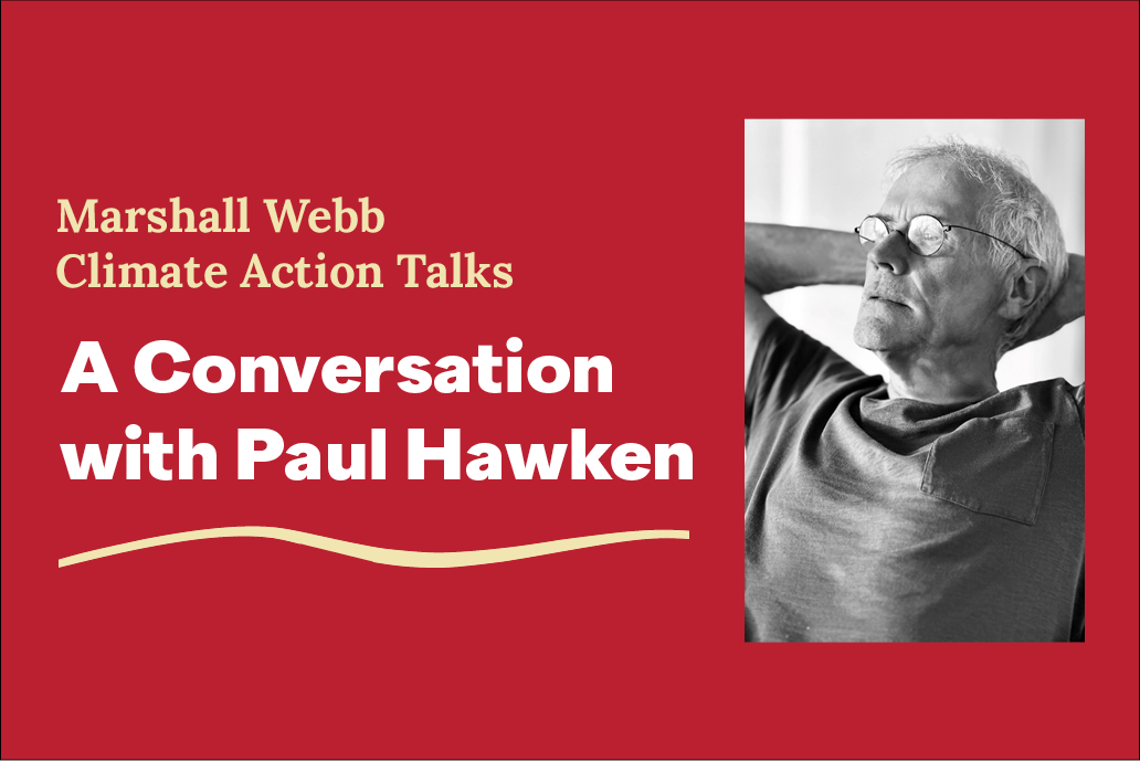 Event graphic reads "Marshall Webb Climate Action Talks: A Conversation with Paul Hawken" with a black and white image of a man in glasses.